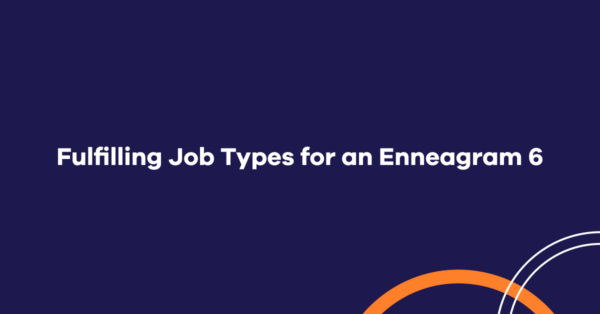 Fulfilling Job Types for an Enneagram 6