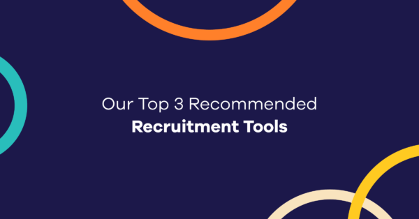 Our Top 3 Recommended Recruitment Tools