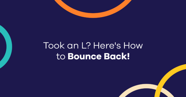 Took an L? Here's how to bounce back