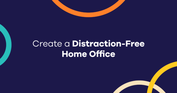 Create a Distraction-Free Home Office