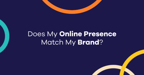 Does My Online Presence Match My Brand?