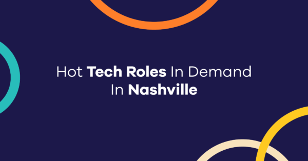 Hot Tech Roles In Demand In Nashville